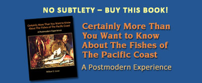 Certainly More Than You Want to Know about the Fishes of The Pacific Coast. A Postmodern Experience